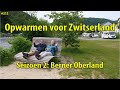 #313 Opwarmen voor Zwitserland seizoen 2:  Berner Oberland