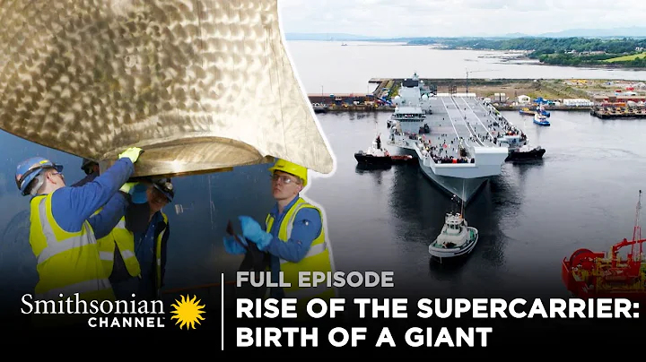 Rise of the Supercarrier: Birth of a Giant | FULL EPISODE | Smithsonian Channel