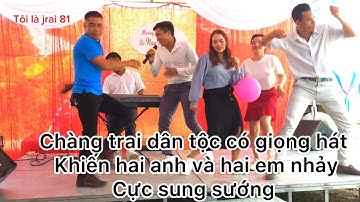 Một nam thanh niên dân tộc có giọng hát -COVER chằng trai dân tộc