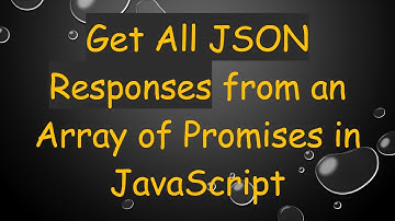 Get All JSON Responses from an Array of Promises in JavaScript
