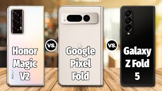 Honor Magic V2 VS Google Pixel Fold VS Samsung Galaxy Z Fold 5 - Which is Better?