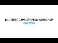 Multisite Capacity Plus Workshop (Day 2 of 3)