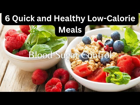 6 Quick and Healthy Low Calorie Meals for Blood Sugar Control