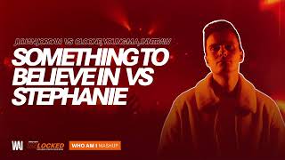 Julian Jordan Vs Cloonee Something To Believe In Vs Stephanie who Am I Mashup