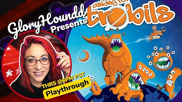 Asking for Trobils Playthrough!