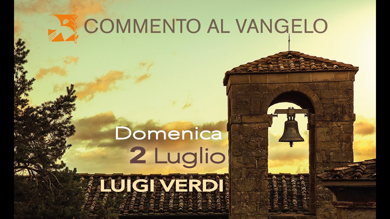 Domenica 2 luglio, commento al vangelo di Luigi Verdi - YouTube