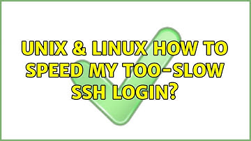 Unix & Linux: How to speed my too-slow ssh login? (7 Solutions!!)
