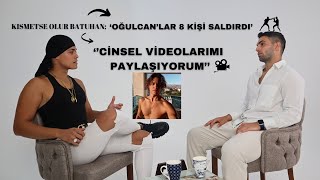 KISMETSE OLUR BATUHAN;''CİNSEL VİDEOLARIMI PAYLAŞIYORUM,OĞULCAN BANA SALDIRDI''