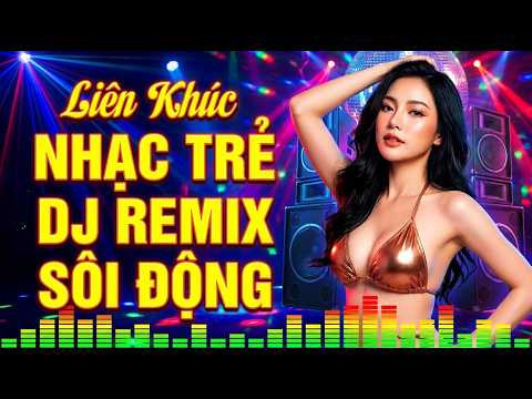 LK Nhạc Trẻ Remix Sôi Động Quá Hay – DJ Club Cực Sung Với Loạt Hit Remix Gây Nghiện