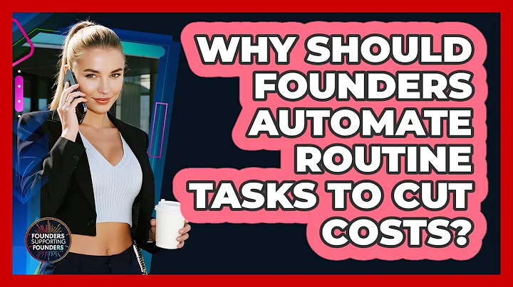 Why Should Founders Automate Routine Tasks To Cut Costs? - Founders Supporting Founders