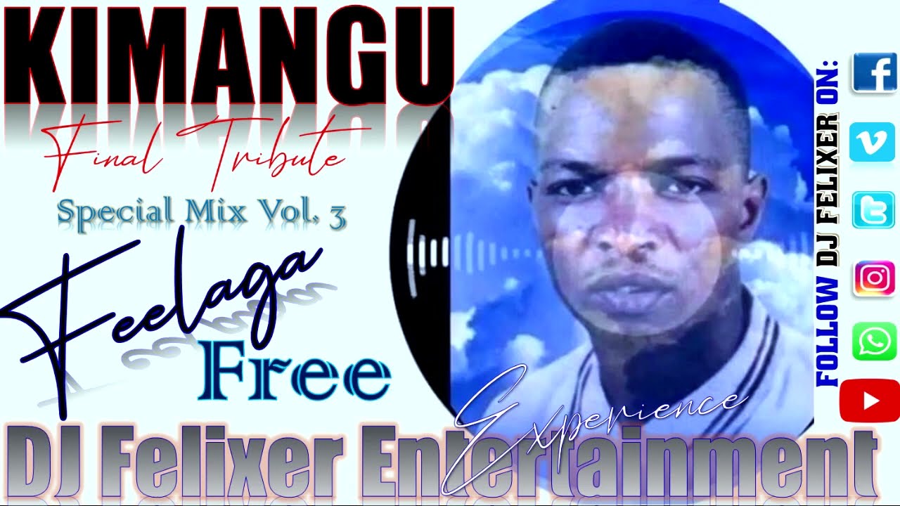 KIMANGU FEELAGA FREE TRIBUTE MIX DJ FELIXER ENT