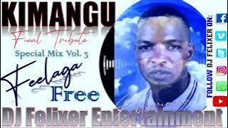 KIMANGU FEELAGA FREE TRIBUTE MIX {DJ FELIXER ENT.}