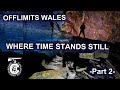 OFFLIMITS WALES -Part 2- WHERE TIME STANDS STILL - Slate Mine, Wales U.K.