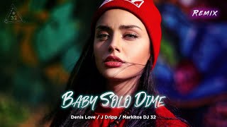 Baby Solo Dime x Denis Love Ft. J Dripp x Markitos DJ 32