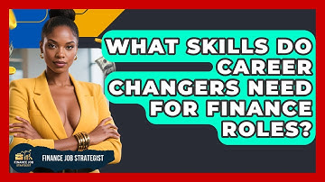 What Skills Do Career Changers Need for Finance Roles? - Finance Job Strategist