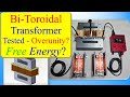 Bi Toroidal Transformer Tested Overunity Free Energy Bi Toroidal Transformer Tested Overunity Free Energy