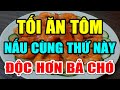 Cảnh Báo: Bữa Tối CẤM ĂN TÔM Nấu Cùng 2 THỨ NÀY Độc Hơn THUỐC CHUỘT, Có Ngày CHẾTT ĐỘT TỬ KO Cứu Nổi