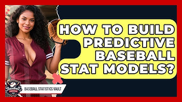 How To Build Predictive Baseball Stat Models? - Baseball Statistics Vault