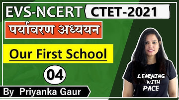 Class 3rd EVS :- (L:-4) | Our First School | CTET 2021 | By Priyanka Gaur