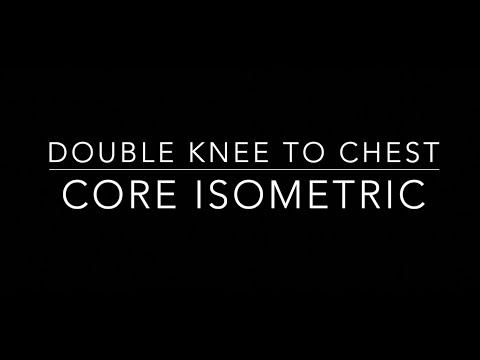 Core Isometric- Double Knee to Chest