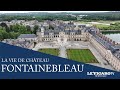 Le chteau de fontainebleau  la vie de chteau   figaro tv