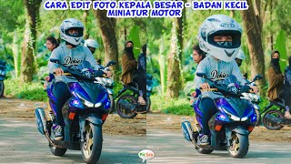 Cara edit foto kepala besar badan kecil - Miniatur Motor - Picsay Tutorial | FA Editing