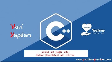 C++ ile Veri Yapıları : Linked List (Bağlı Liste) Şablon (Template) Hale Getirme
