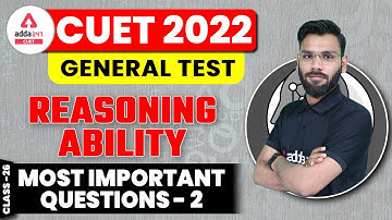 CUET 2022 General Test | Most Important Questions | Reasoning Ability | Important MCQs | Class 26