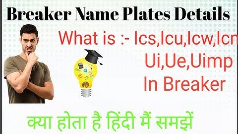 What is Icu,Ics,Icw,Icm,Ui,Ue,Uimp in Circuit breaker/Breaker Name Plates Details Explain