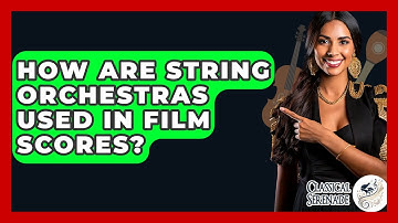 How Are String Orchestras Used In Film Scores? - Classical Serenade