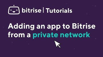 Adding an app to Bitrise from a private network | TUTORIAL