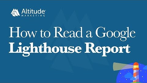 How to Read a Google Lighthouse Report (Improve SEO & UX)