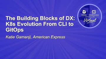 The Building Blocks of DX: K8s Evolution From CLI to GitOps - Katie Gamanji