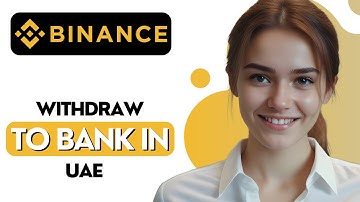 How To Withdraw Money from Binance To Bank Account in UAE (2025)