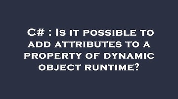 C# : Is it possible to add attributes to a property of dynamic object runtime?