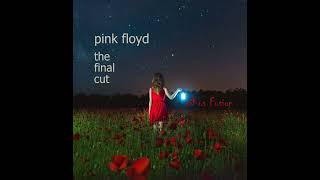 NEW Version of Pink Floyd The Final Cut written by Roger Waters &amp; Revisited / Edited by niKos Fusion