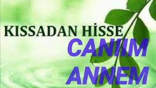 Herkes Mutlaka Di̇nlemeli̇...canım Annem Kıssadan Hisse, İbretlik Hikayeler,