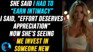 She Said I Had to “Earn Intimacy” — So I Spent My Effort Elsewhere