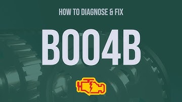 How to Diagnose and Fix B004B Engine Code - OBD II Trouble Code Explain
