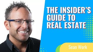 The Insider&#39;s Guide to Real Estate: Unveiling Market Secrets w/ Sean Work