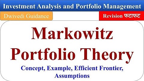 Markowitz portfolio theory, Markowitz’s Theory, MPT, Investment Analysis and Portfolio Management