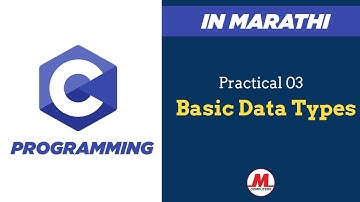 Practical 03 - Basic Data Types in C | In Marathi |  Pankaj Mehta