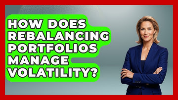 How Does Rebalancing Portfolios Manage Volatility? - Wealth Advisor Success Hub