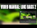Loki Bass 2 Video Manual