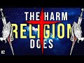 Why religion does more harm than good in the world