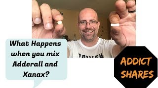 I mixed Adderall and Xanax, What Happened! Addict Shares Experiences!