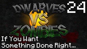 Dwarves vs Zombies [Part 24] - If You Want Something Done Right...