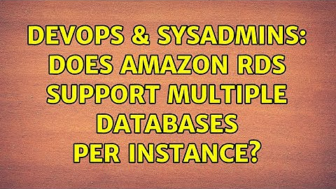 DevOps & SysAdmins: Does Amazon RDS support multiple databases per instance?