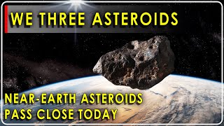 We Three Asteroids - Three NEOs made close calls on Christmas!!  How dangerous are they?