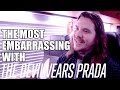 The Most Embarrassing with The Devil Wears Prada